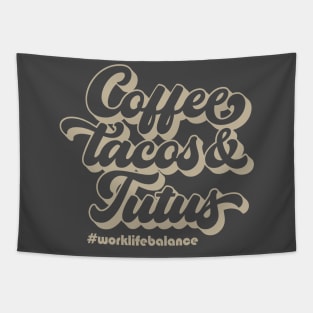 Coffee Tacos & Tutus Tapestry