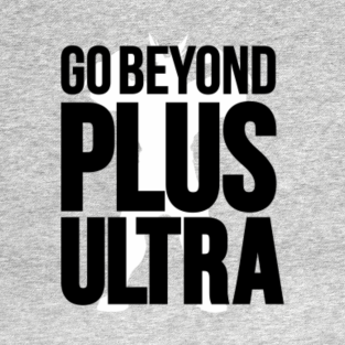 Go Beyond Plus Ultra T Shirts Teepublic