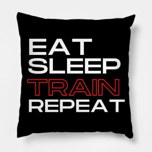 Eat, Sleep, TRAIN, Repeat Collection Pillow