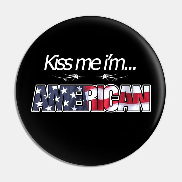 Kiss me i'm American Funny Slogan Pin by kamdesigns