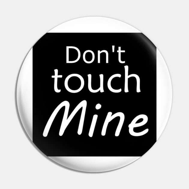 Don't touch mine Pin by Illustrationarea69