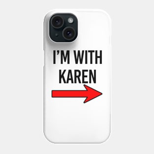 I'm with Karen design Phone Case