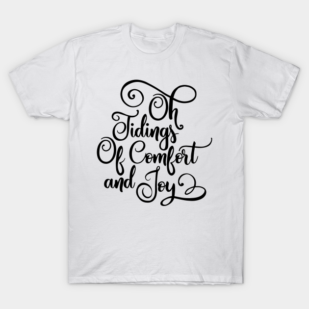 Discover Oh tidings of comfort and joy - Oh Tidings Of Comfort And Joy - T-Shirt