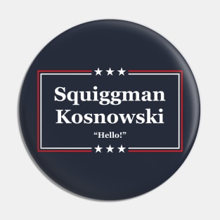 Squiggman Kosnowski Campaign Sign Pin