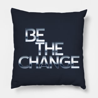 Be the change Pillow