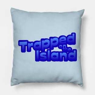 Trapped on the Island Pillow