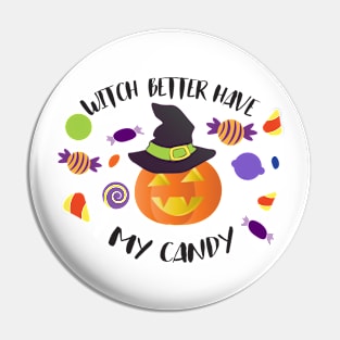 Witch Better Have My Candy Pin