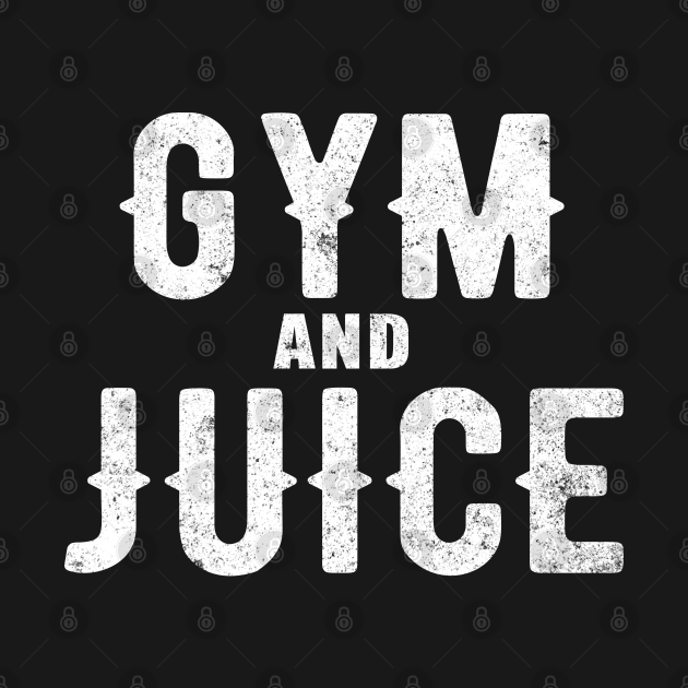 Gym and Juice Teeshirt TShirt TeePublic