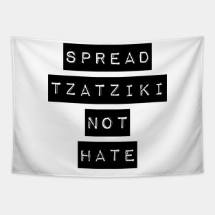 Spread Tzatziki Not Hate Funny Tzatziki Sauce Greek Food Lover Gyro Meme Tapestry