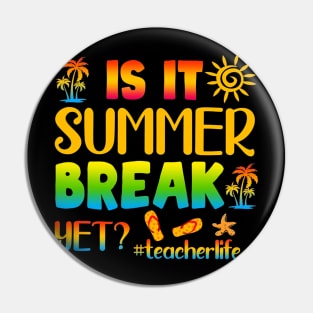 Is It Summer Break Yet Teacher Life Last Day Of School Pin