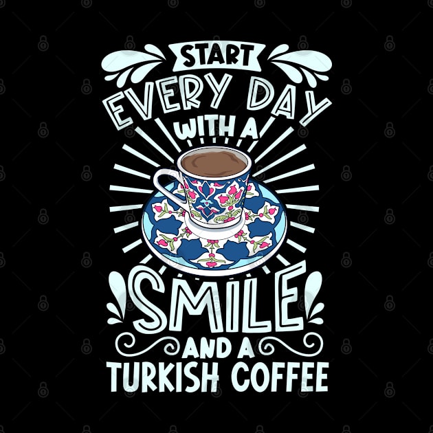 Smile with Turkish Coffee by Modern Medieval Design