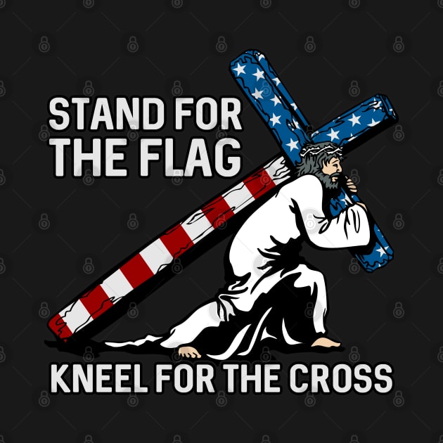 Stand For The Flag, Kneel For The Cross by RadStar