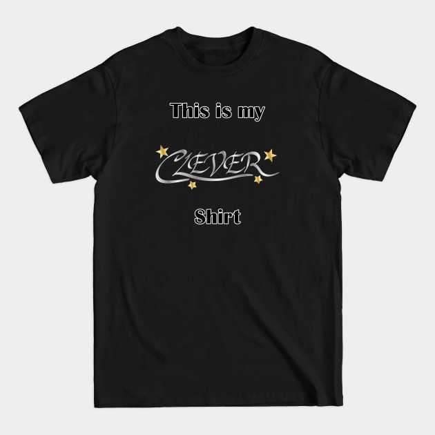 Discover This is my Clever Shirt - Clever - T-Shirt