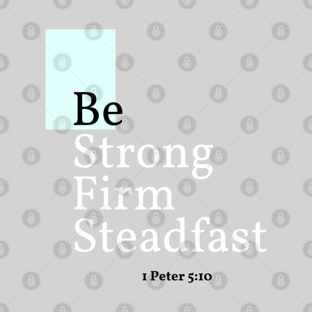 Be Strong, Firm, Steadfast, 1 Peter 5:10 by Mission Bear