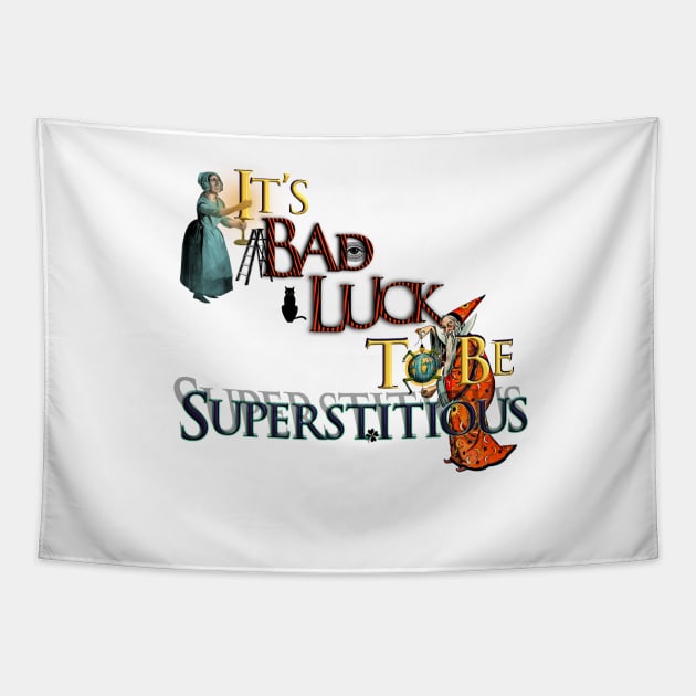 It’s Bad Luck To Be Superstitious Tapestry by dinaaaaaah