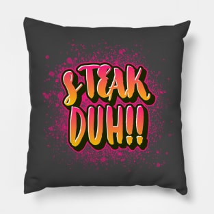 Steak Duh!! Pillow