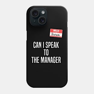 Karen Can I Speak to the Manager Karen Phone Case