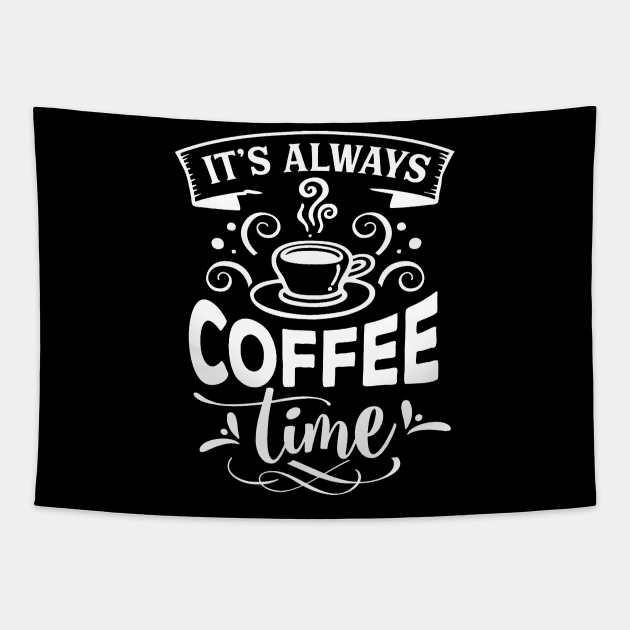 It's Always Coffee Time Tapestry by AbundanceSeed
