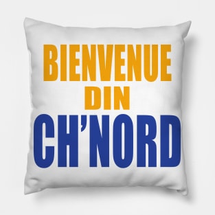 Bienvenue din Ch'nord Pillow