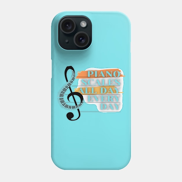 Piano Scales All Day Every Day Phone Case by infinitemusicstudios