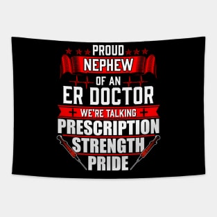 Proud Nephew of an Emergency Room ER Doctor Tapestry