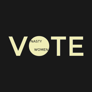 Nasty Women Vote T-Shirt