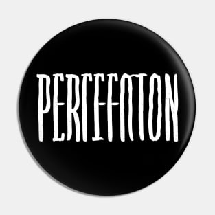 Perfection, Simple Bold Text Pin