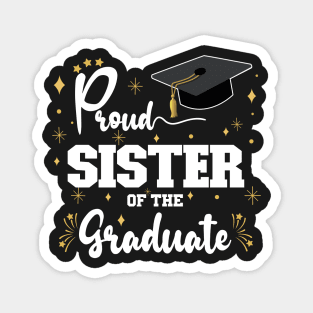 Proud Sister Of The Graduate | Bold White Text Family Graduation Magnet