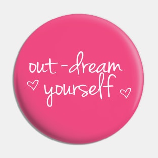 Out-Dream Yourself Pin