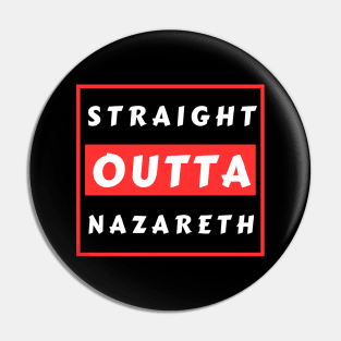 Straight Outta Nazareth | Funny Christian Pin