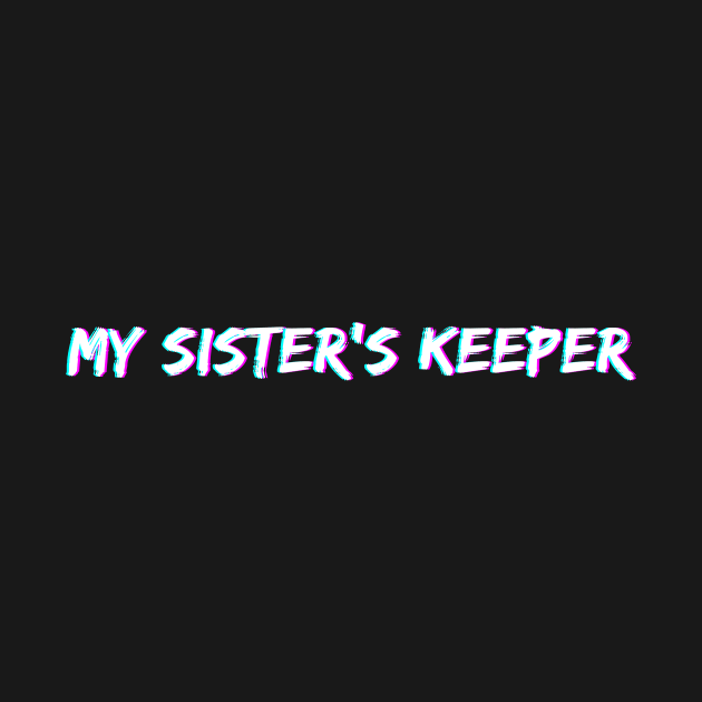 W - My Sister's Keeper by Just In Tee Shirts