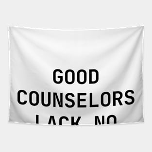 Good counselors lack no clients Tapestry