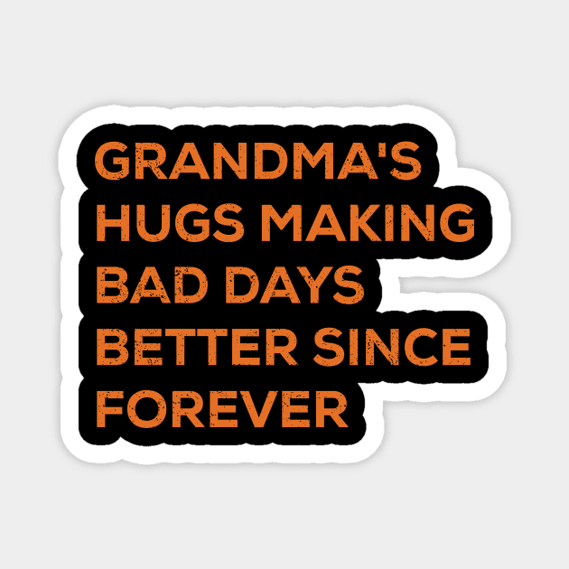 Grandma's hugs Making bad days better since forever Magnet by trendynoize