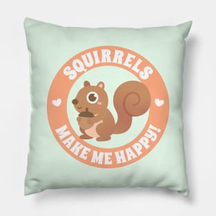 Cute Squirrels Make Me Happy Pillow