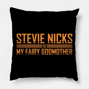 stevie nicks Is My Fairy Godmother Pillow