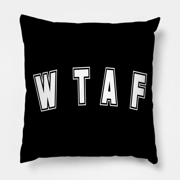 WTAF - What the Actual Funny Gift Pillow by tnts