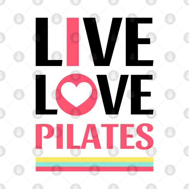 Live Love Pilates - Pilates Lover - Life Lover by Pilateszone