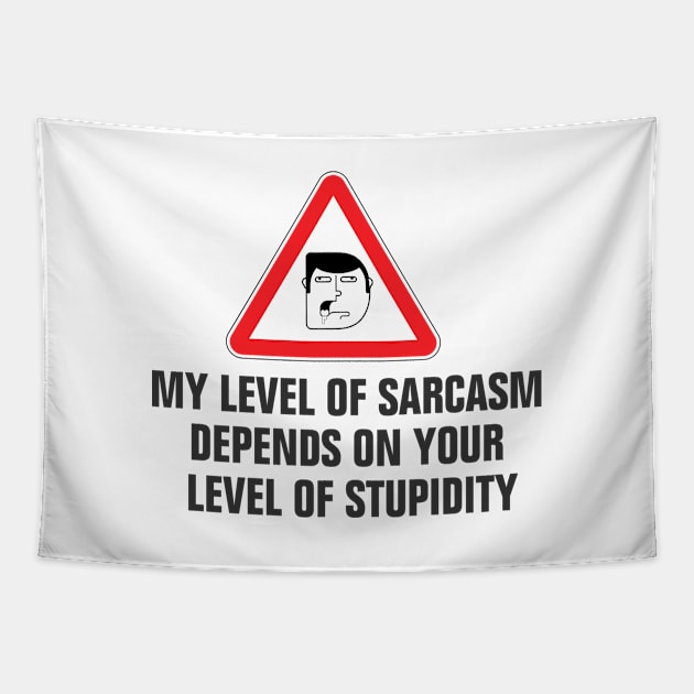 My level of sarcasm depends on your level of stupidity funny Tapestry by empathyhomey