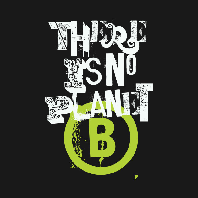 There Is No Planet B Shirt Climate Change Protest Shirt There