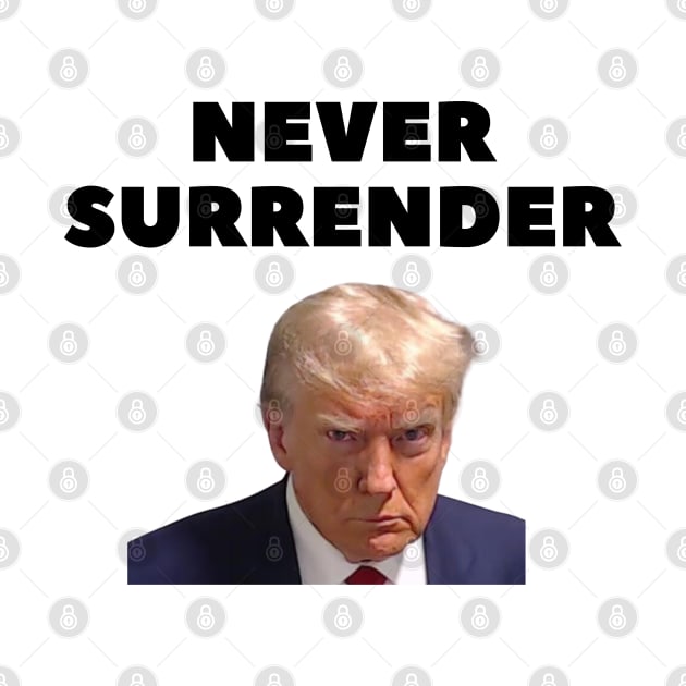 donald trump Mugshot 2024 never surrender. by Zoubir