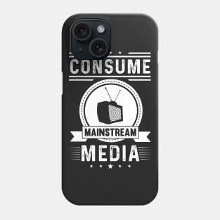 Consume Mainstream Media - Gift for TV Lover Phone Case