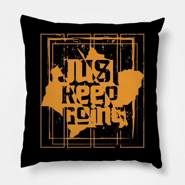 Just Keep Going Pillow by T-Shirt Attires