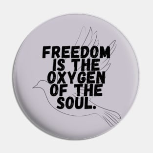 Freedom is the oxygen of the soul religion Pin