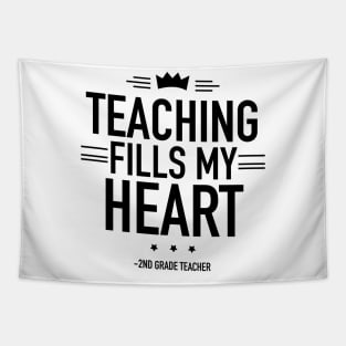 Teaching fills my heart 2nd grade teacher Tapestry