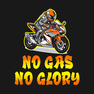 Motorcycle Sport Bike No Gas No Glory T-Shirt