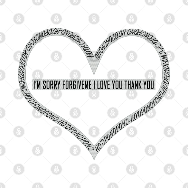 Hoʻoponopono I'm Sorry Forgive me I Love You Thank You by TheBestStore