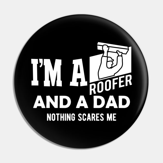 Roofer and dad - I'm a roofer and a dad nothing scares me Pin by KC Happy Shop