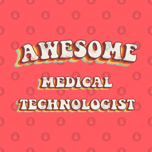 Awesome Medical Technologist - Groovy Retro 70s Style by LuneFolk