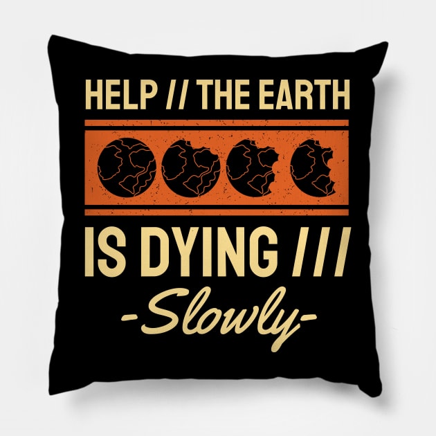 Help The Earth is Dying Slowly Pillow by MZeeDesigns