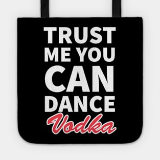 Trust me you can dance vodka Tote